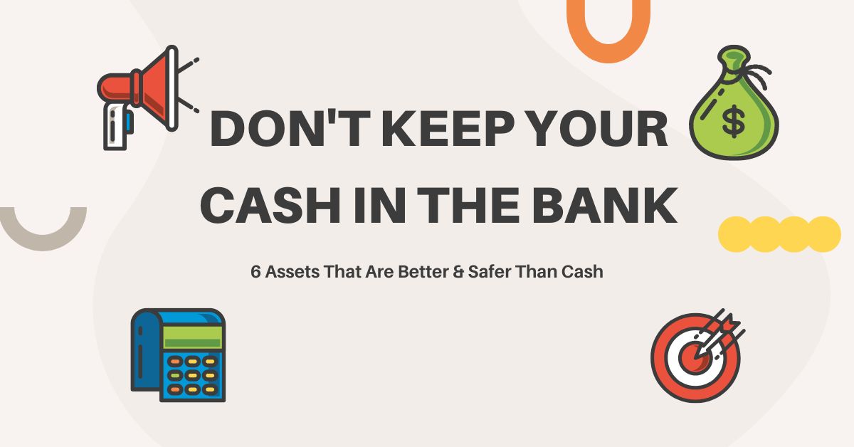 Investment 6 Assets That Are Better & Safer Than Cash