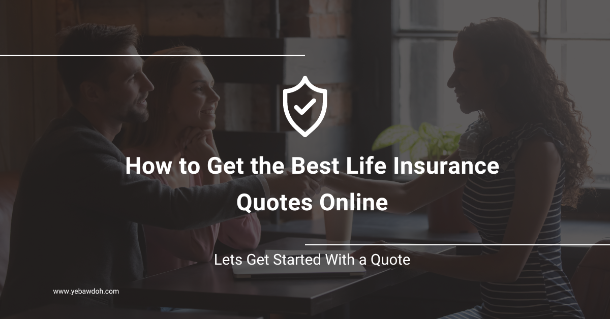 How to Get the Best Life Insurance Quotes Online