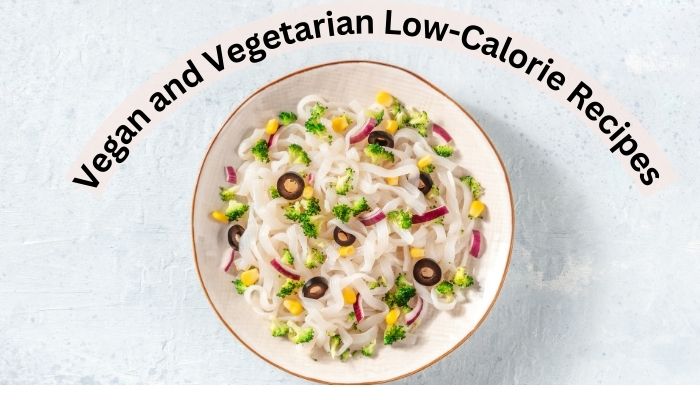 Vegan and Vegetarian Low-Calorie Recipes